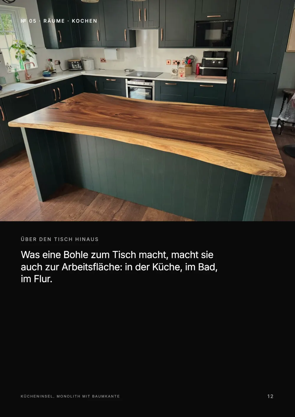 Lookbook Seite 12: № 05 · RÄUME · KOCHEN ÜBER DEN TISCH HINAUS Was eine Bohle zum Tisch macht, macht sie auch zur Arbeitsfläche: in der Küc
